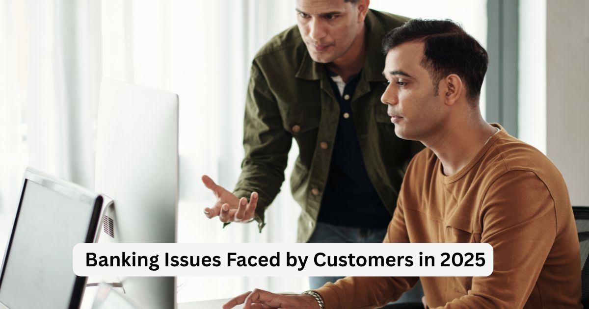 Common Banking Issues Faced by Indian Customers in 2025